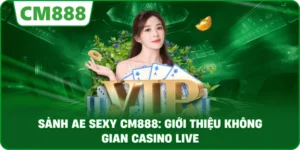 Sảnh AE Sexy cm888: Giới thiệu không gian casino live