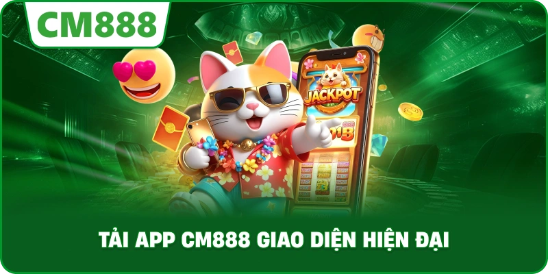 Tải app cm888 giao diện hiện đại