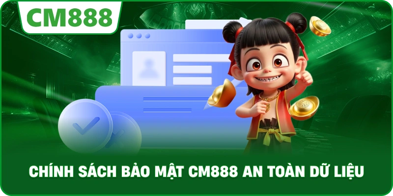 Chính Sách Bảo Mật cm888 an toàn dữ liệu