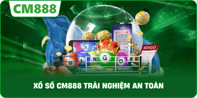 Xổ số cm888 trải nghiệm an toàn
